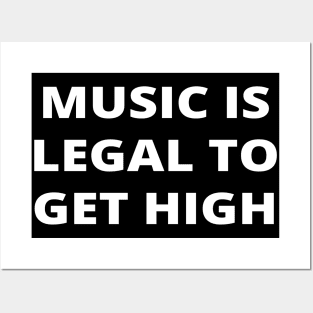 Music is legal to get high (music lover) Posters and Art